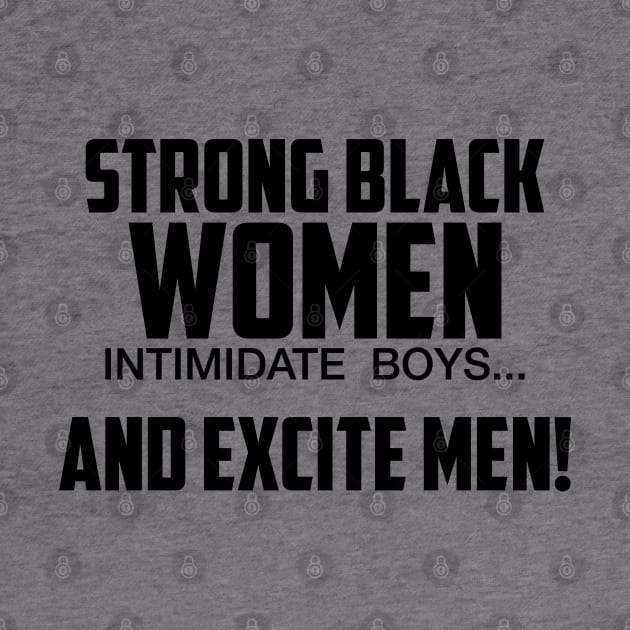Strong Black Women Excite Men | African American by UrbanLifeApparel